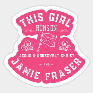 Jamie Fraser This Girl Runs on Jesus H Roosevelt Christ Sticker